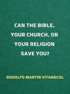 cover image of Can the Bible, Your Church, or Your Religion Save You?